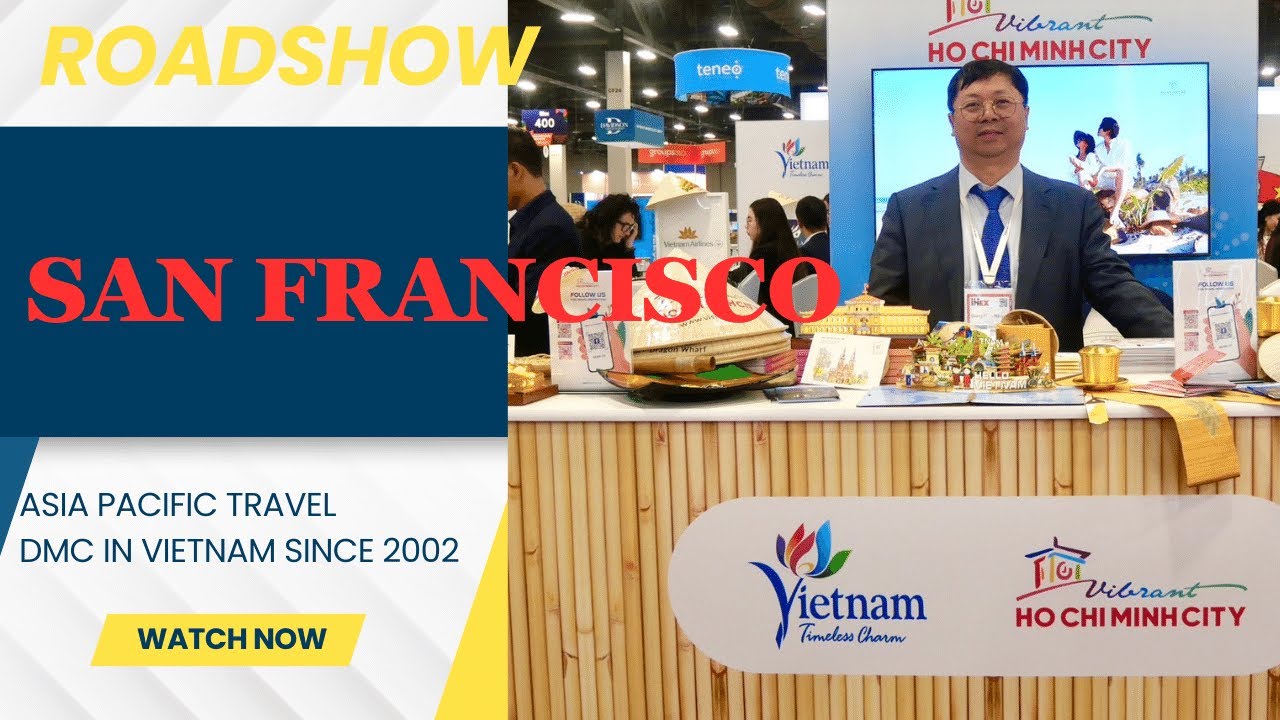 Your reliable partner for Vietnam tours, especially as we join the roadshow in San Francisco.