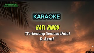 Hati Rindu - R.Azmi | Karaoke | Klasik 