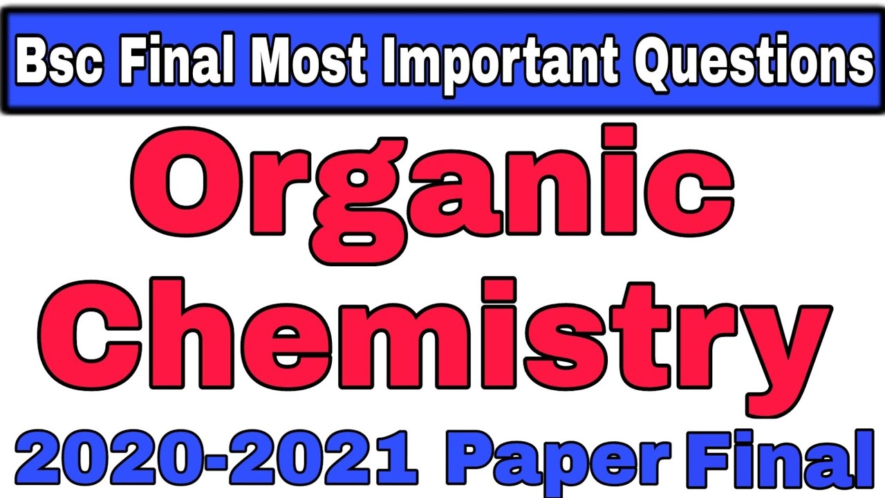 Bsc Final Organic Chemistry Most Important Question YouTube