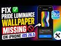 Fix Pride Luminance Wallpaper Missing on iPhone iOS 26.5