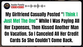 My Girlfriend Casually Posted “I Think I Just Met The One” While I Was Paying All Her Expenses,...