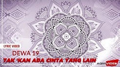 Dewa 19 - Tak Kan Ada Cinta yang Lain | Official Lyric Video  - Durasi: 4:52. 