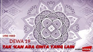 Dewa 19 - Tak Kan Ada Cinta Yang Lain class=