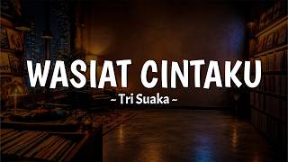 Tri Suaka - Wasiat Cintaku (jika suatu hari nanti aku tak mendampingi) Lirik Lagu MIX Sesi Potret