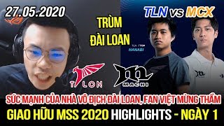 [MSS 2020] TLN vs MCX Highlights | Lộ diện sức mạnh của nhà vô địch Đài Loan, fan Việt mừng thầm