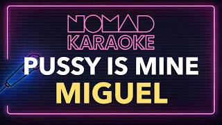 Miguel - Pussy is Mine (Karaoke)