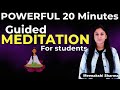 Guided meditation for students  neet  meenakshi sharma