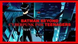 9. BATMAN BEYOND | Cyberpunk for TEENAGERS: a video essay (English version)