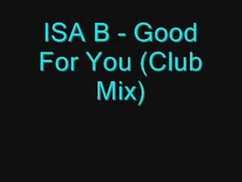 Isa B. — ISA B - Good For You (Club Mix)