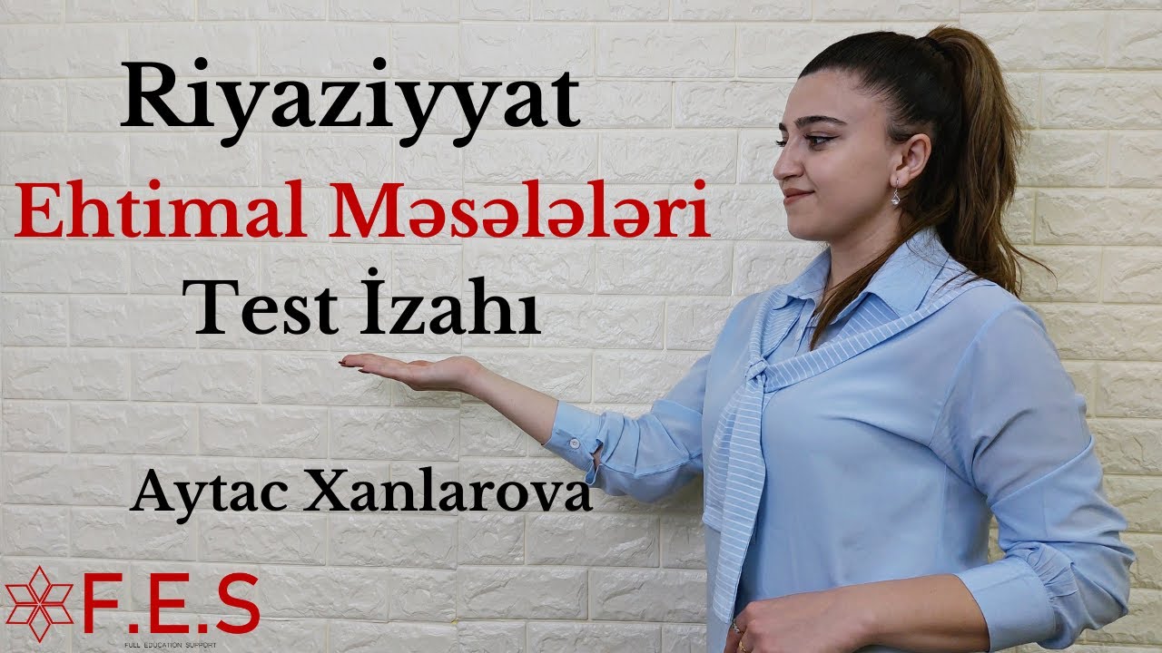 Riyaziyyat | Ehtimal Məsələləri | Test İzahı | Aytac Xanlarova | FES Tədris Mərkəzi