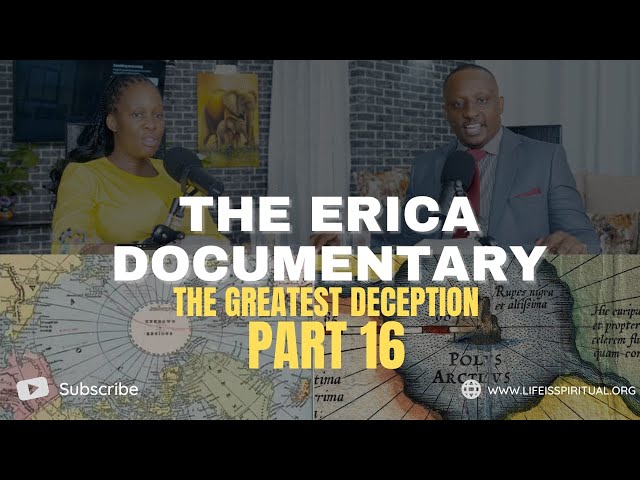 LIFE IS SPIRITUAL PRESENTS - ERICA DOCUMENTARY PART 16 - THE GREATEST DECEPTION class=