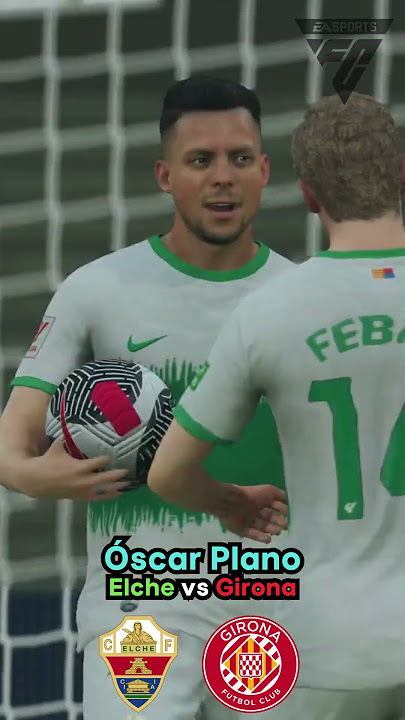 ÓSCAR PLANO SCORES! Elche vs Girona