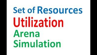 Resource Utilization Arena Simulation Set of Resources Utilization