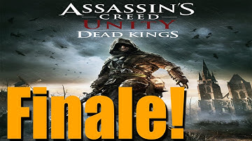 Assassins Creed Unity - Dead Kings - DLC - Gameplay - walkthrough - part 7 - Ending - finale