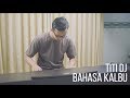 BAHASA KALBU - TITI DJ Piano Cover