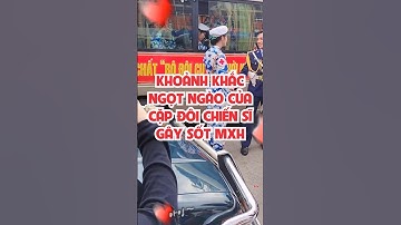 Khoảnh khắc ngọt ngào của cặp đôi chiến sĩ gây sốt mạng xã hội #a80 #ngolamphuong #nuquany #tin