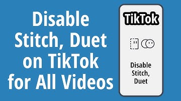 How to Disable Stitch and Duet on TikTok for All Videos 2020