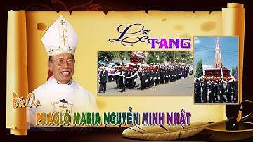 🔴GPXL : Lễ Tang Đức Cha PHAOLO MARIA NGUYỄN MINH NHẬT - ( P1 - Đưa Cha Về Toà Giám Mục )
