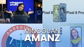 Mingguan Amanz - Unifi Baru Lebih Murah, Google Pixel 8 dan 8 Pro, Android 14 Rasmi