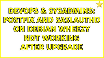 DevOps & SysAdmins: Postfix and saslauthd on Debian Wheezy not working after upgrade