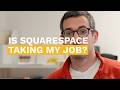 Is Squarespace Taking My Job?
