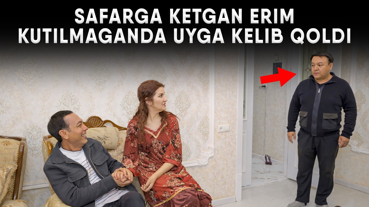 SAFARGA KETGAN ERIM KUTILMAGANDA UYGA KELIB QOLDI