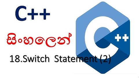 C++ sinhala - 18 - Switch Statement (2) - shanaka wijerathna