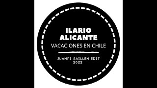 Ilario Alicante - Vacaciones En Chile Juampi Saillen Edit