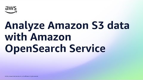 Analyze Amazon S3 data with Amazon OpenSearch Service | Amazon Web Services