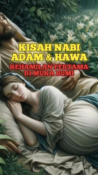 The story of Prophet Adam & Eve being pregnant for the first time in the world