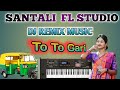 Fl Studio Mobile Santali @ Traditional Music @ To To Gari @ Boro Pata Dul Ful @ Dj Remix @ 2026