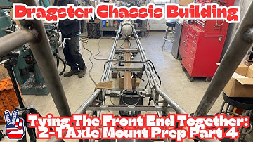 Dragster Chassis Building: Tying the Front End Together, 2 into 1 Front Axle Mount - Part 4 #fast