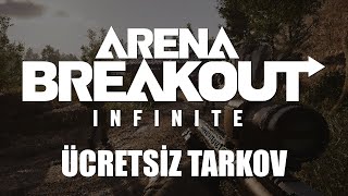 ÜCRETSİZ TARKOV | Arena Breakout: Infinite [Türkçe İlk Bakış]