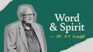Word And Spirit | Dr. R.T. Kendall