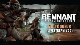 Multijoueur Livestream VOD | Remnant: From the Ashes