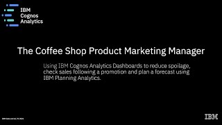 IBM Cognos Analytics Coffee Shop Demo - Dashboards and Forecasting