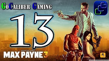 Max Payne 3 Walkthrough - Max Payne 3 Walkthrough Part 13 - Chapter 6: A Dame, A Dork, And Drunk