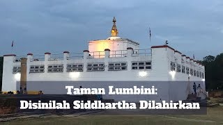 Taman Lumbini: Disinilah Siddhartha Dilahirkan