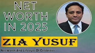 Celebrity Zia Yusuf Net Worth 2025 How Rich Is Zia Yusuf in 2025? Inside His £31M Fortune! Profile