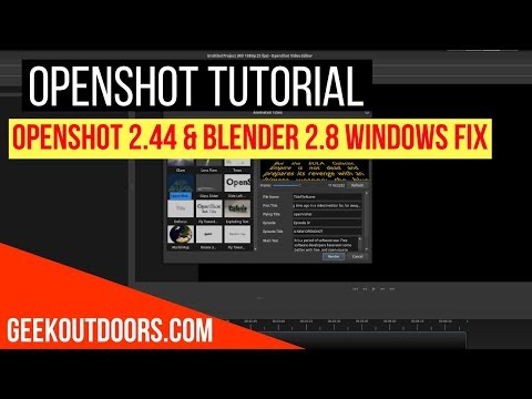 Openshot 2.4.4 And Blender 2.81 Windows 10 FIX! | OPENSHOT TUTORIAL Geekoutdoors.com EP1104