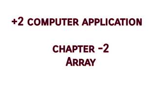 +2 computer application/chapter-2 /Arrays
