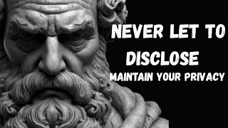 4 Things You Must Keep Private | Stoic Guy
