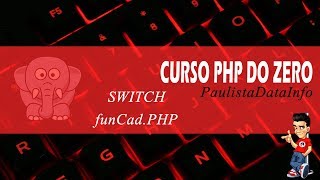 Curso PHP do Zero - Aula 10 - SWITCH e funCad.php