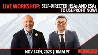 Workshop: Self-Directed HSA's and ESA's to use Profit NOW!