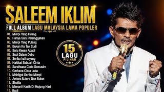 SALEEM IKLIM FULL ALBUM | HANYA SATU PERSINGGAHAN, SUCI DALAM DEBU & HITS PILIHAN