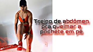 Treino pra queimar a pochete , abdominal em pé
