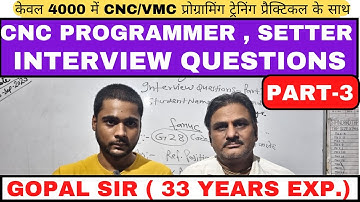 CNC PROGRAMMER, SETTER INTERVIEW QUESTIONS PART-3 BY GOPAL SIR । STUDENTS से पूछे गये QUESTIONS ।