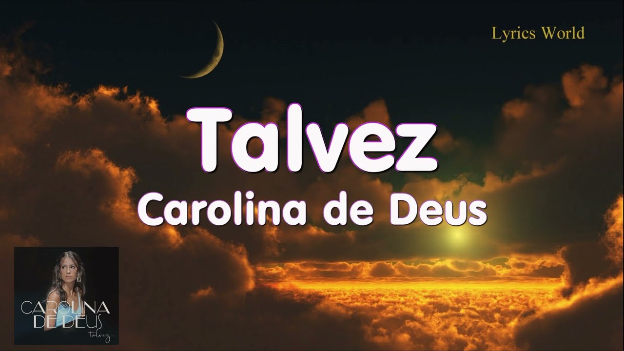 Carolina de Deus - Talvez... Letra Lyrics