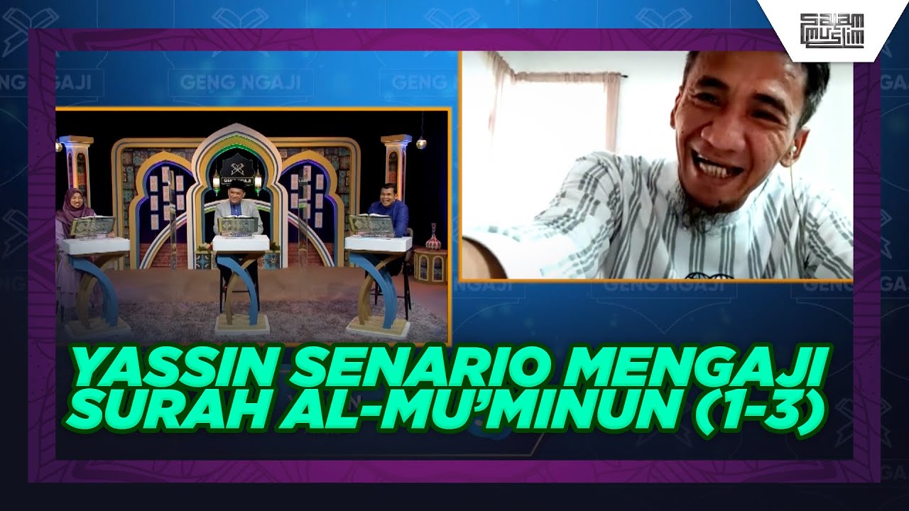 YASSIN SENARIO MENGAJI SURAH AL-MU'MINUN (1-3) | Geng Ngaji