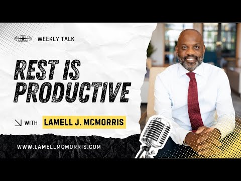 Dr. Lamell McMorris - Rest is Productive [2025]
